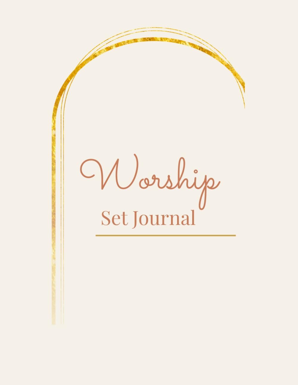 WORSHIP SET JOURNAL: A Set List, Song & Team Log for Worship Leaders