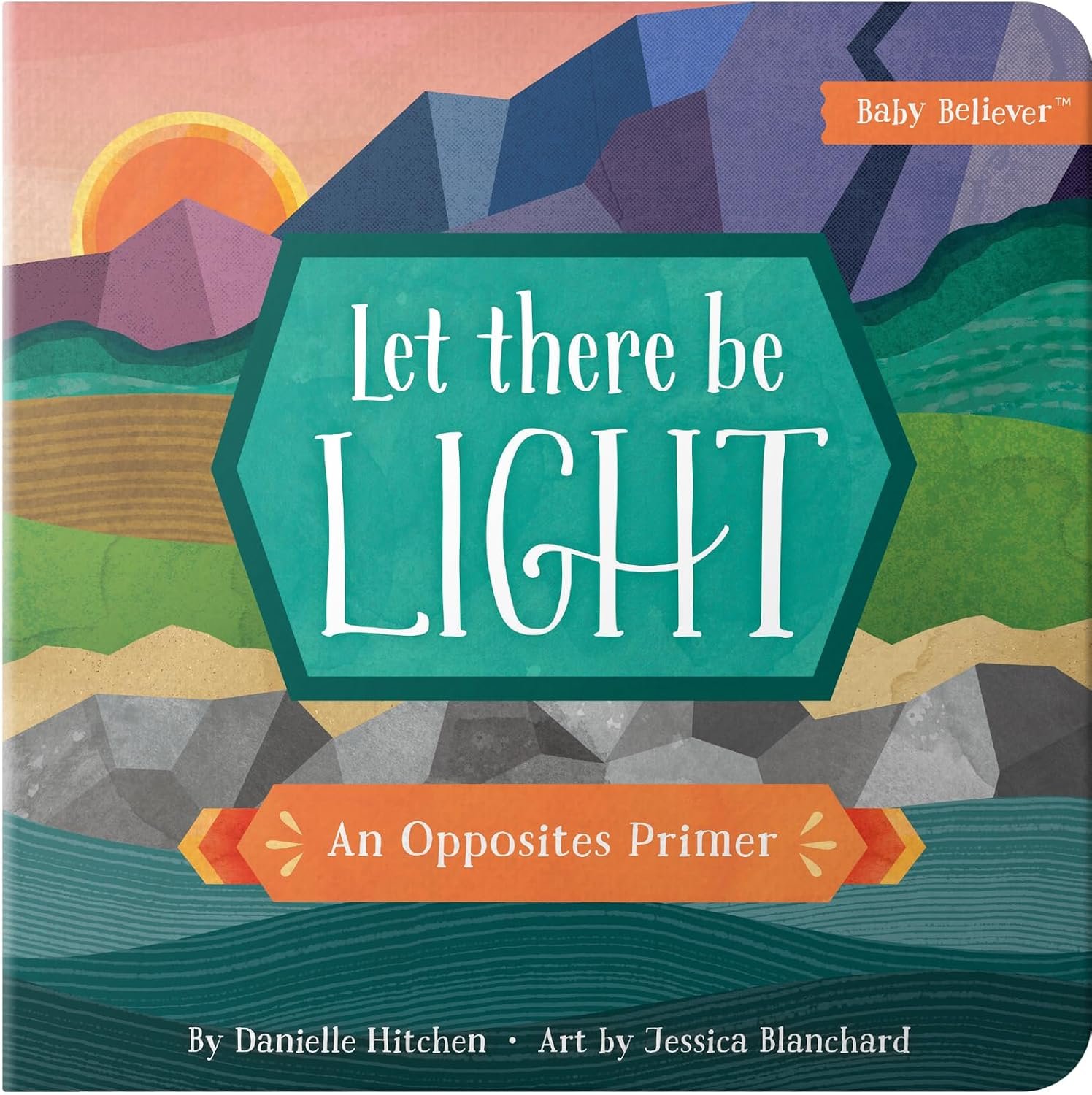 Let There Be Light: Teaching Opposites Through Scripture | A Christian Board Book | Ages 0–4 (Baby Believer)