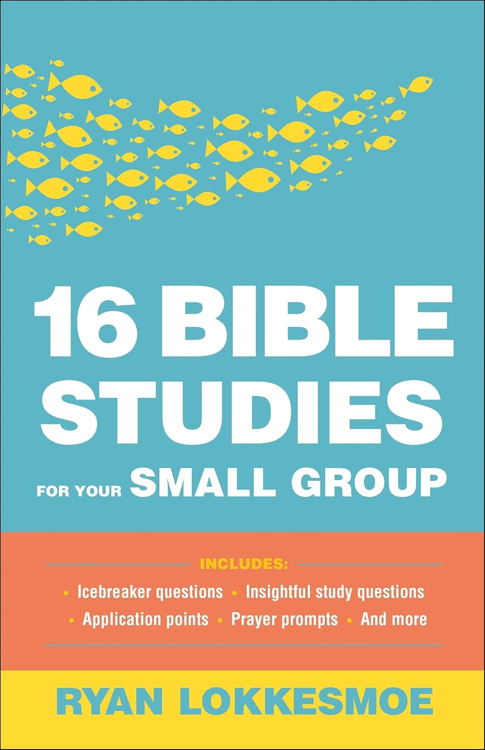 16 Bible Studies for Your Small Group: Engaging with God’s Word and Fostering Christian Fellowship – The Go-To Guide for Small Group Leaders
