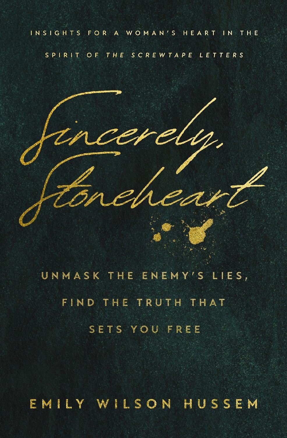 Sincerely, Stoneheart: Unmask the Enemy’s Lies, Find the Truth That Sets You Free (Insights for a Woman’s Heart in the Spirit of the C.S. Lewis Classic, The Screwtape Letters)