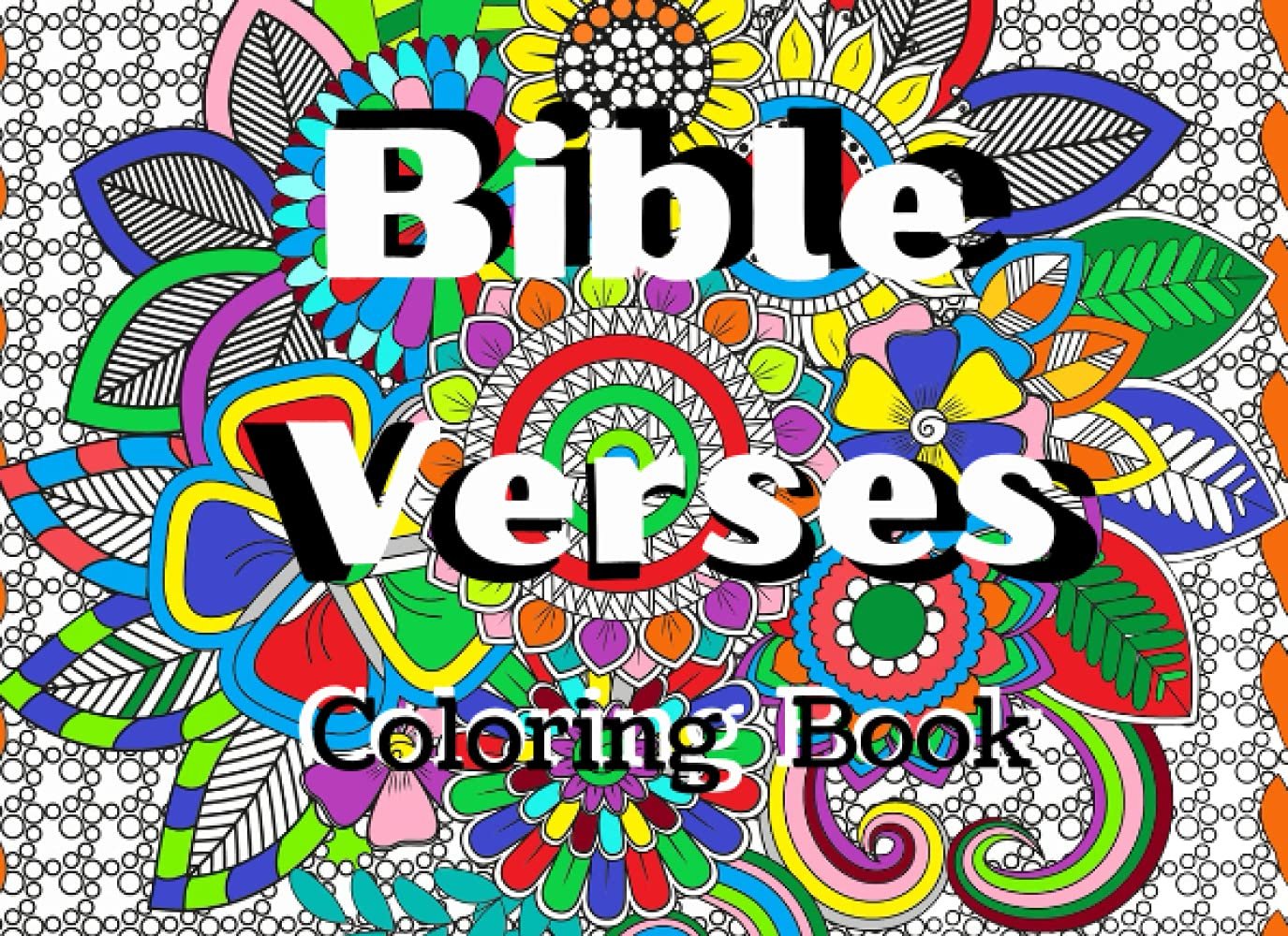 Bible Verses Coloring Book: Christian Inspirational & Motivational Scripture with Flowers Patterns for Teens & Adults