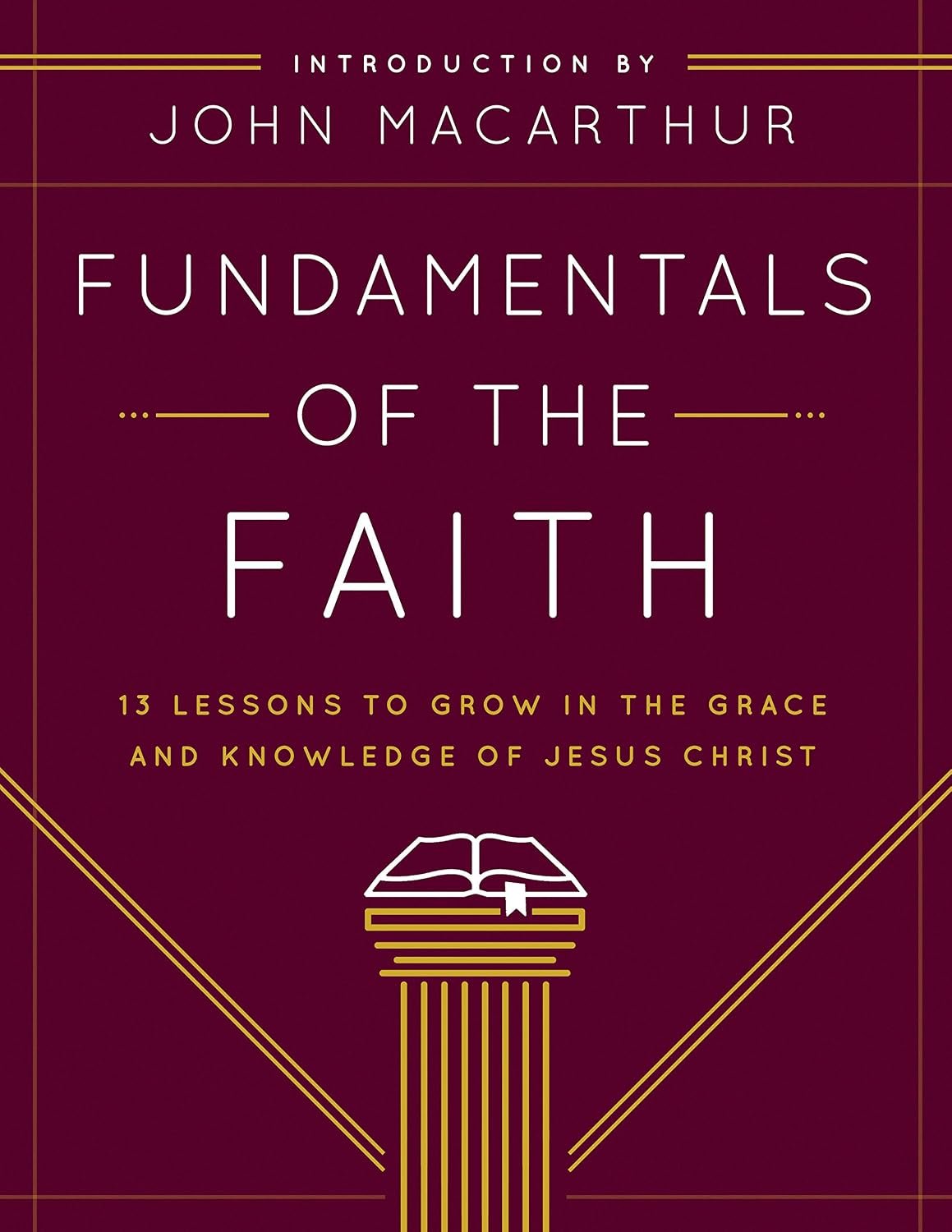 Fundamentals of the Faith: 13 Lessons to Grow in the Grace and Knowledge of Jesus Christ