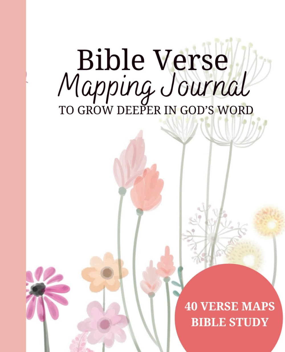 Bible Verse Mapping Journal for Women – 6-Step Scripture Study Workbook – A Flexible, Guided Way to Study the Bible – 40 Verse Maps – Apply the Scripture to Daily Life – Christian Gift