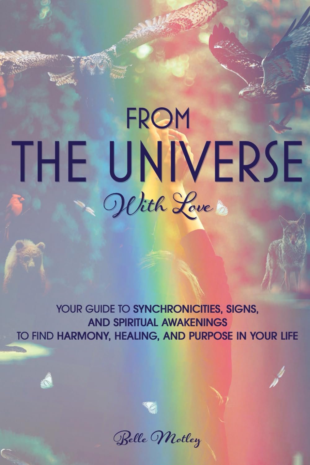 From The Universe With Love: You’re Guide to Understanding Synchronicities, Signs, and Spiritual Awakenings to Find Harmony, Happiness, Healing, and … (Spiritual Guidance: An Awakening Journey)