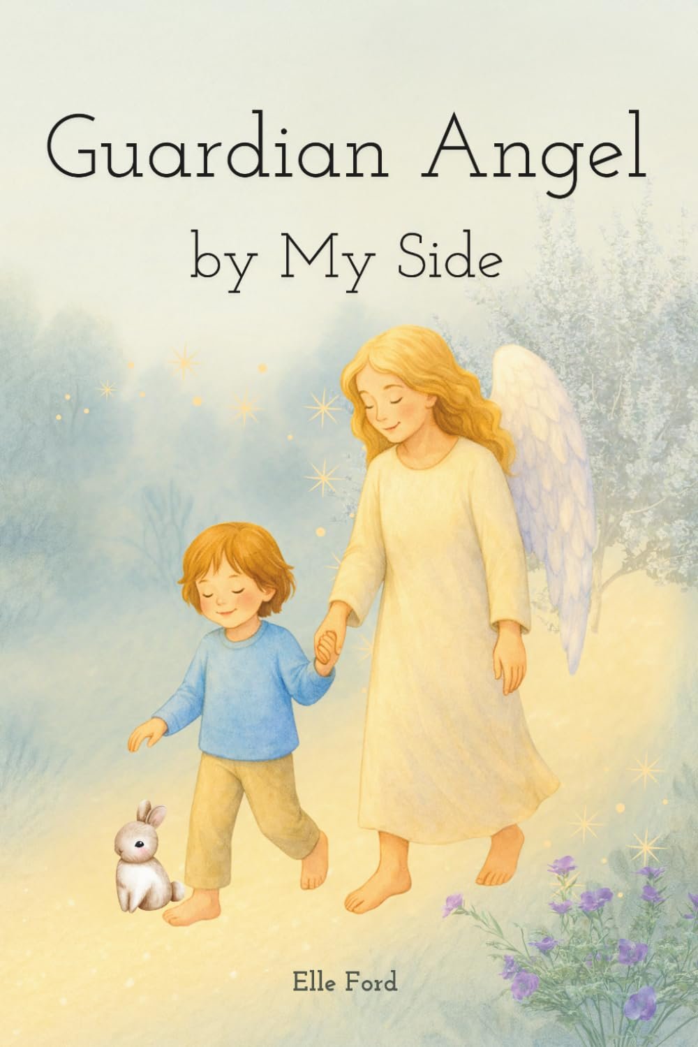Guardian Angel by My Side: A comforting story about God’s gift of guardian angels, courage, and love | Perfect Baptism, Baby Shower, or First Communion Gift (Angel’s Light Series)
