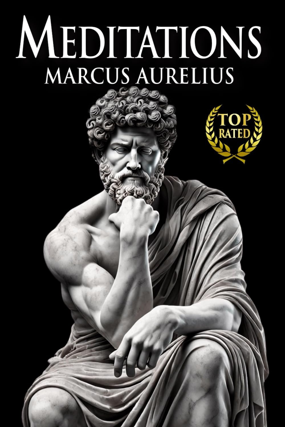 Meditations Marcus Aurelius: New Complete Translation of Stoic Wisdom Adapted for Modern Readers (12 Books + Bonus) Illustrated