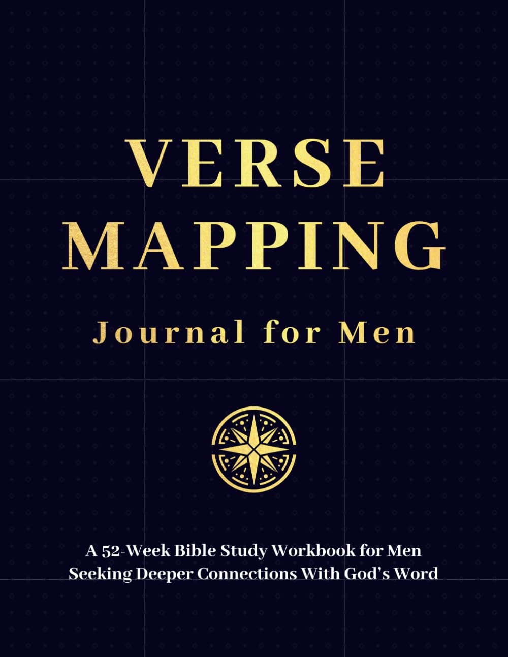 Verse Mapping Journal for Men: A 52-Week Bible Study Workbook for Men Seeking Deeper Connections With God’s Word