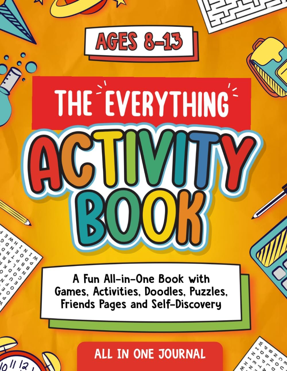 The Everything Activity Book for Kids Ages 8–13: All-in-One Activity Workbook with 70+ Activities Including Games, Friends & Family Pages, Vision … Fun, Creativity, and Keeping Memories