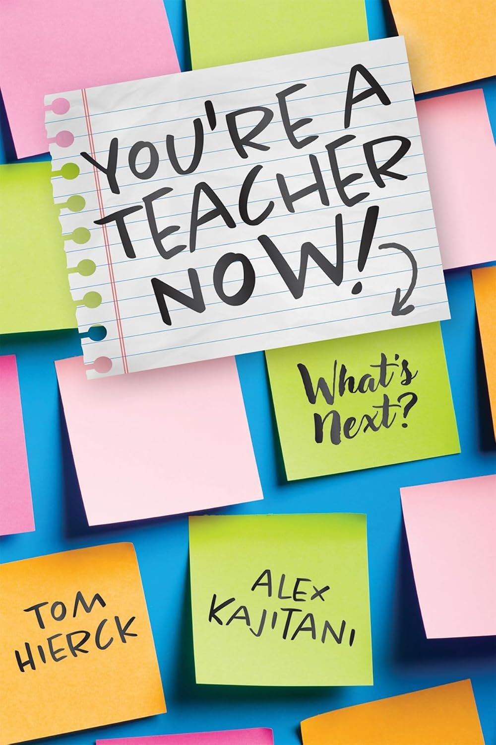 You’re a Teacher Now! What’s Next? (Teacher tips for classroom management, relationship building, effective instruction, and self-care)