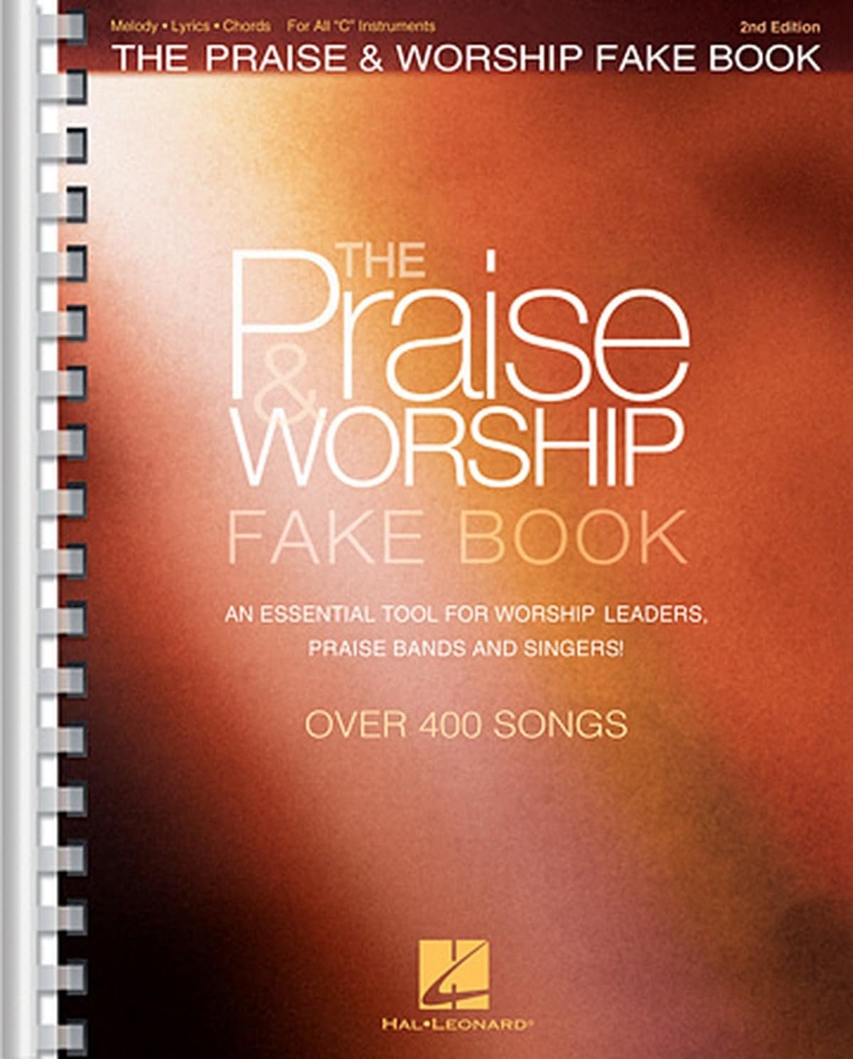 The Praise and Worship Fake Book: 400+ Contemporary and Traditional Songs for C Instruments | Sheet Music with Chords, Lyrics and Melodies for Piano, Guitar, Flute and Worship Bands | 2nd Edition