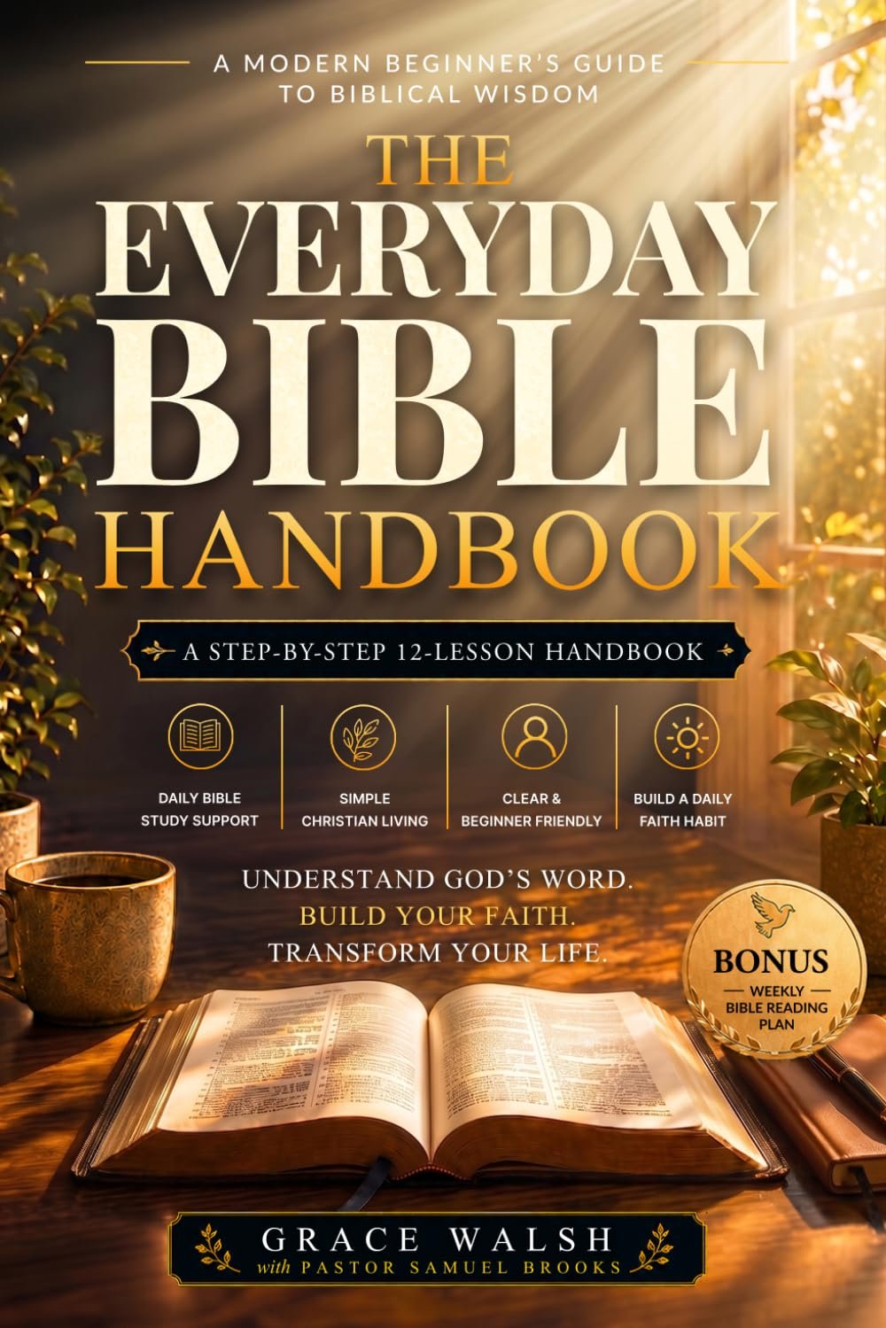 The Everyday Bible Handbook: A Beginner’s Guide to Understanding Scripture, Key Bible Stories, Christian Living and Growing in Faith