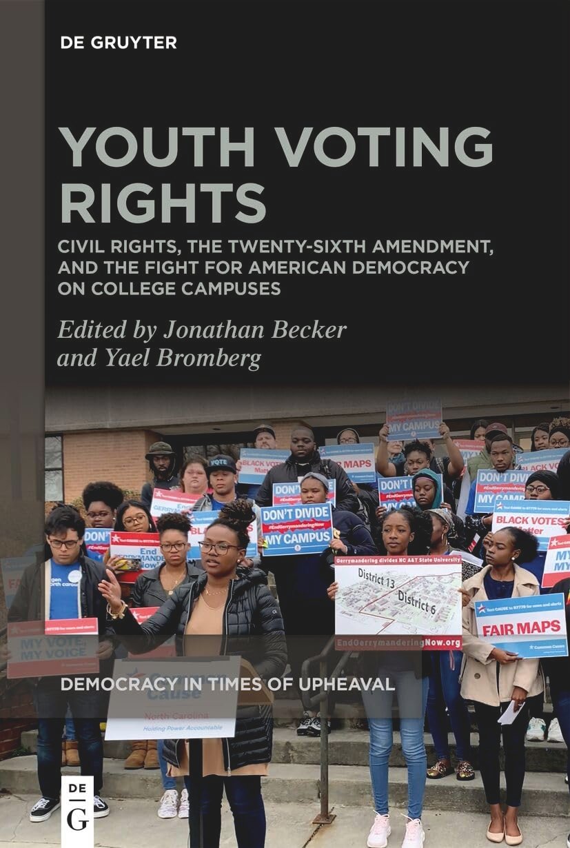 Youth Voting Rights: Civil Rights, the Twenty-Sixth Amendment, and the Fight for American Democracy on College Campuses (Democracy in Times of Upheaval, 5)
