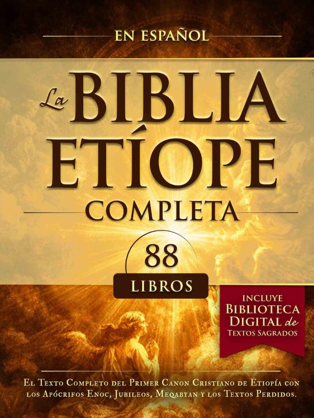 La Biblia Etíope Completa en Español 88 Libros: El Texto Completo del Primer Canon Cristiano de Etiopía con los Apócrifos Enoc, Jubileos, Meqabyan y los Textos Perdidos. (Spanish Edition)
