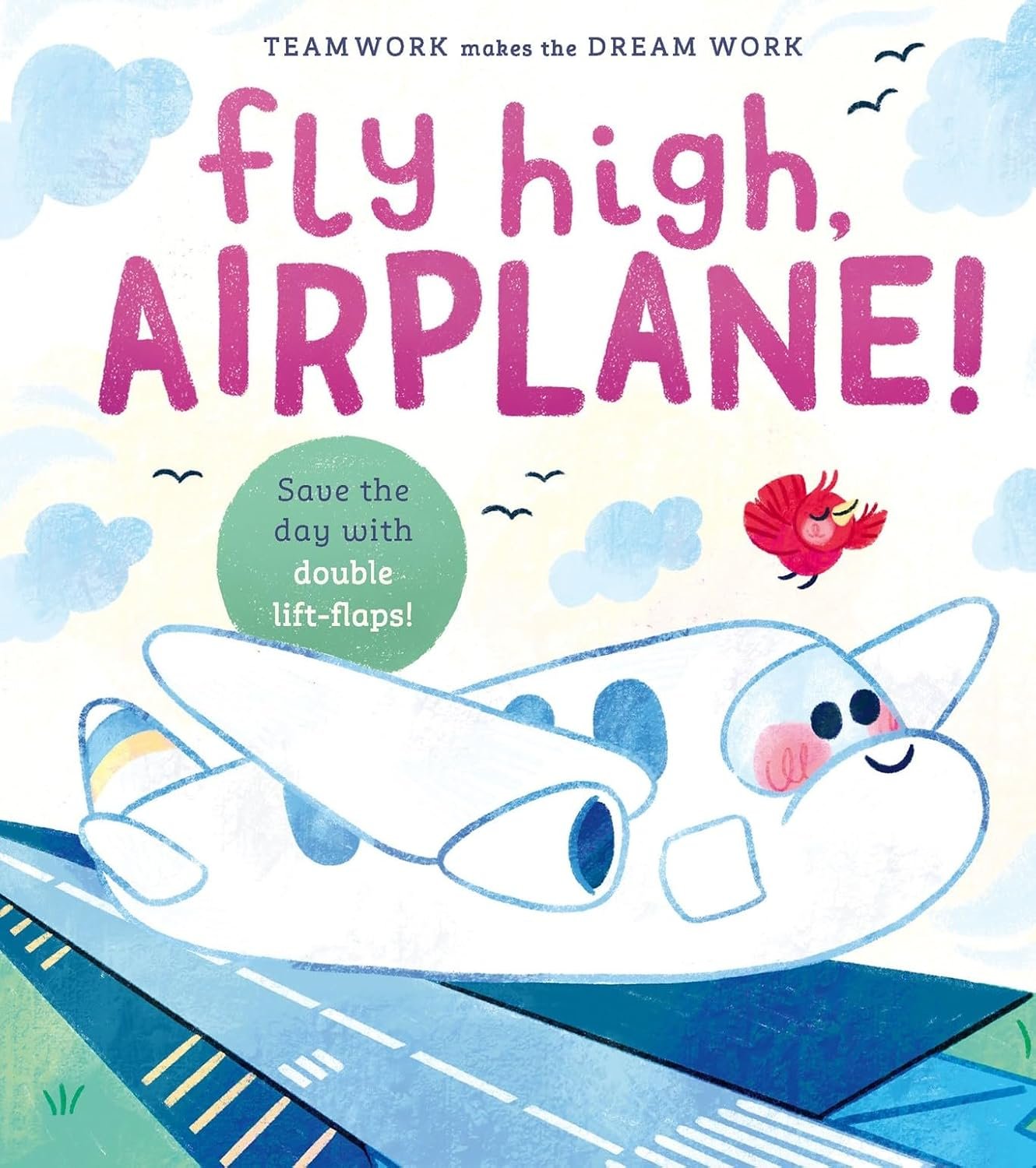 Fly High, Airplane! A Lift-the -Flap Interactive Adventure for Little Aviators (Teamwork Makes the Dream Work Series)