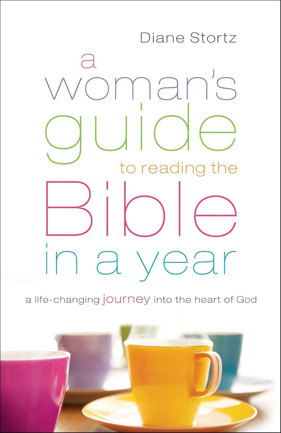 A Woman’s Guide to Reading the Bible in a Year: A Life-Changing Journey Into the Heart of God