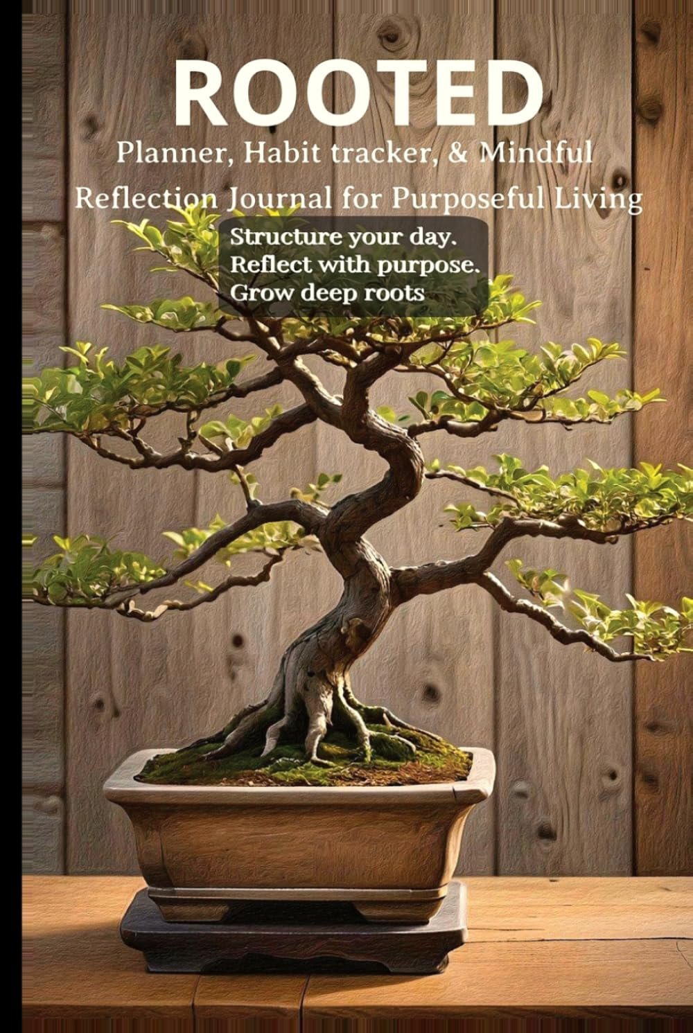 ROOTED: Planner, Habit Tracker & Mindful Reflection Journal for Purposeful Living