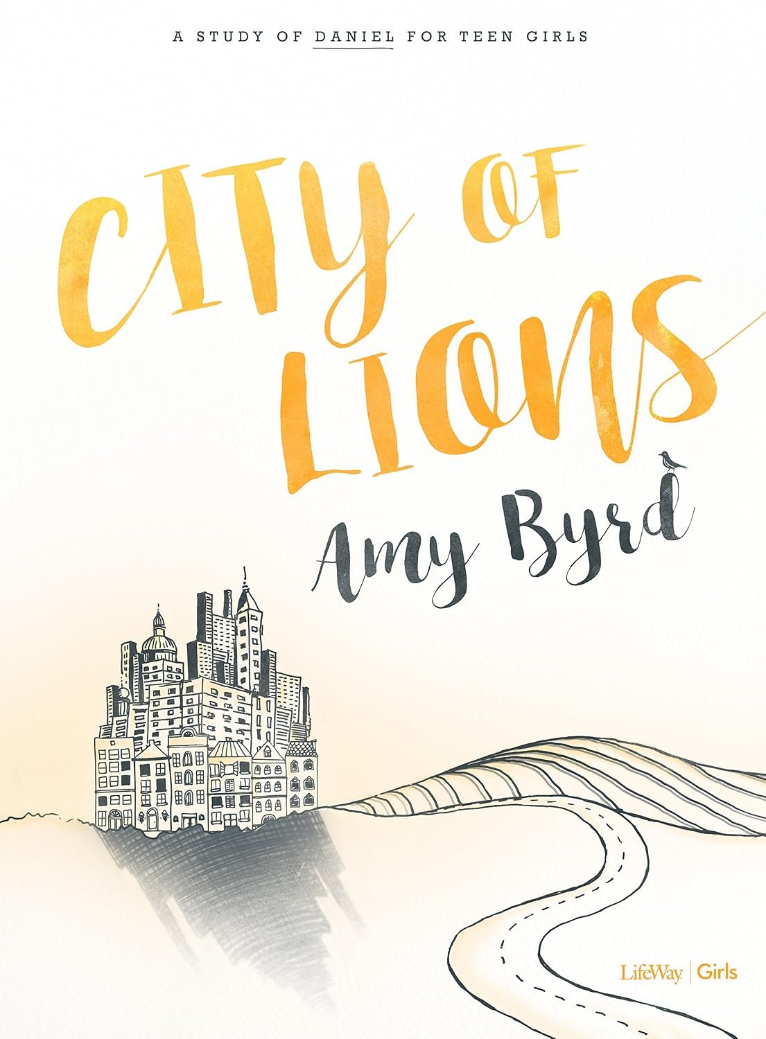 City of Lions – Teen Girls’ Bible Study Book: A Study of Daniel for Teen Girls