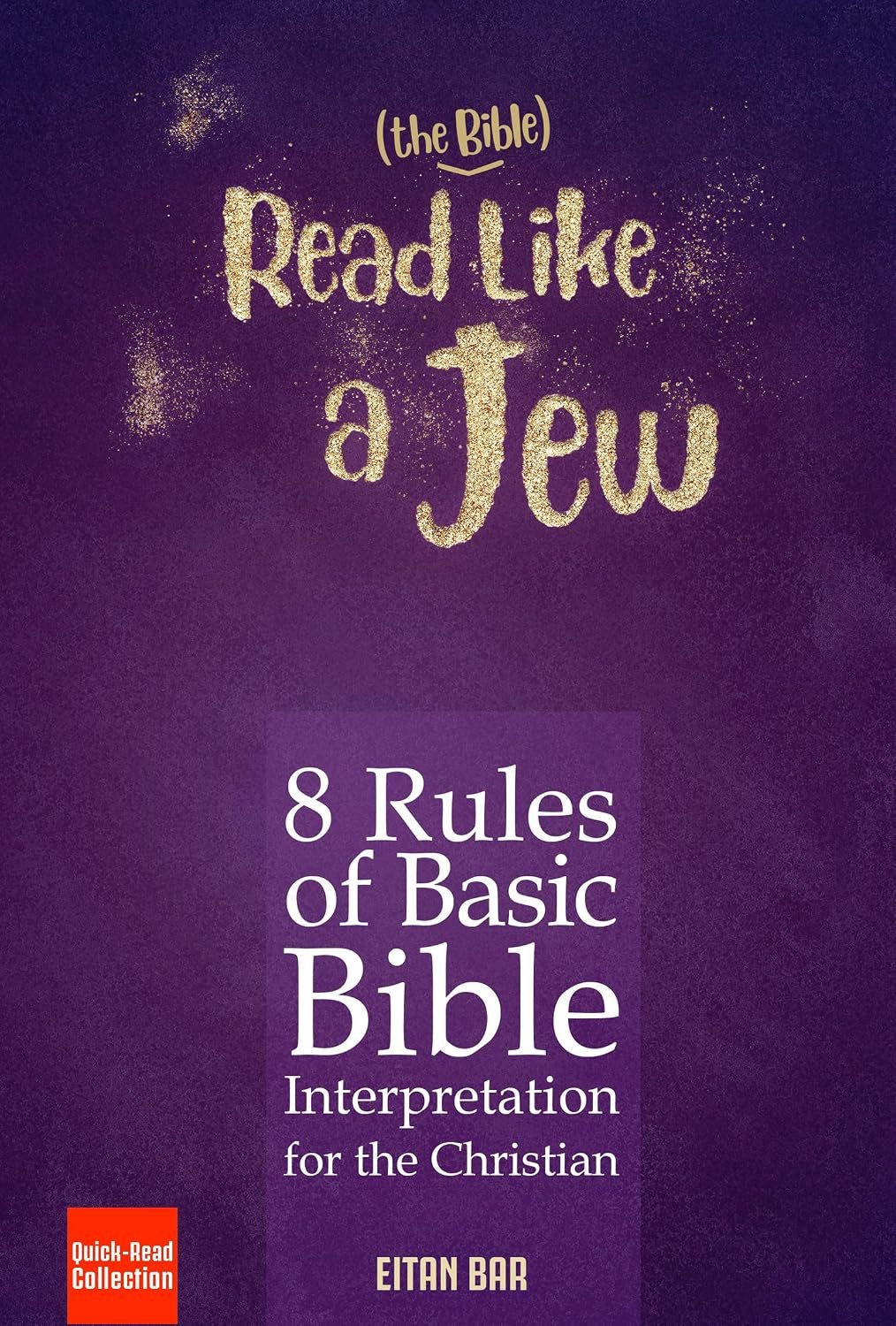 Read Like a Jew: 8 Rules of Basic Bible Interpretation for the Christian (Recovering the Original Gospel Series Book 12)