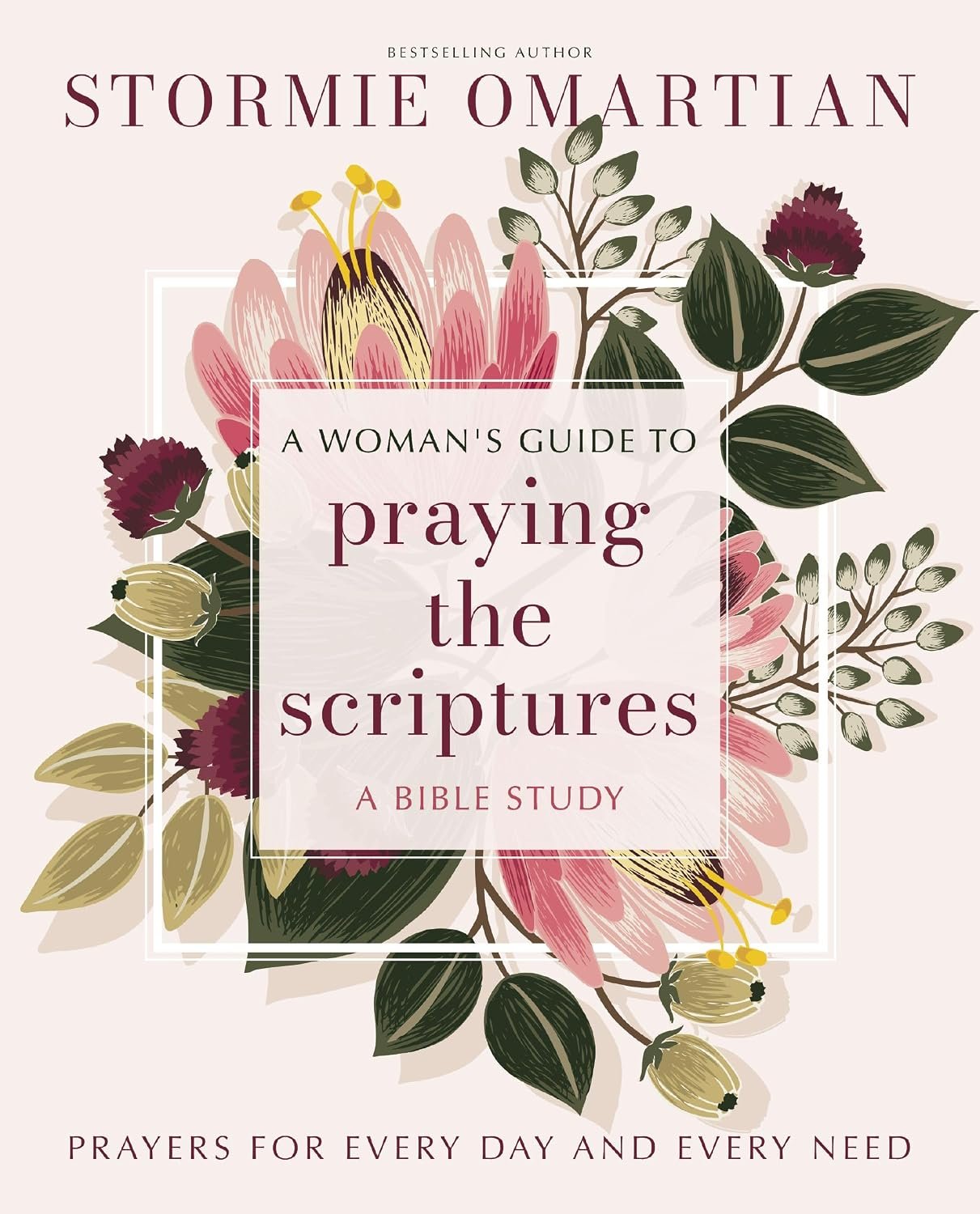 A Woman’s Guide to Praying the Scriptures: Prayers for Every Day and Every Need (A Prayer Bible Study)